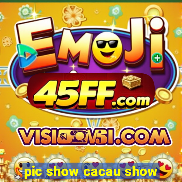 pic show cacau show